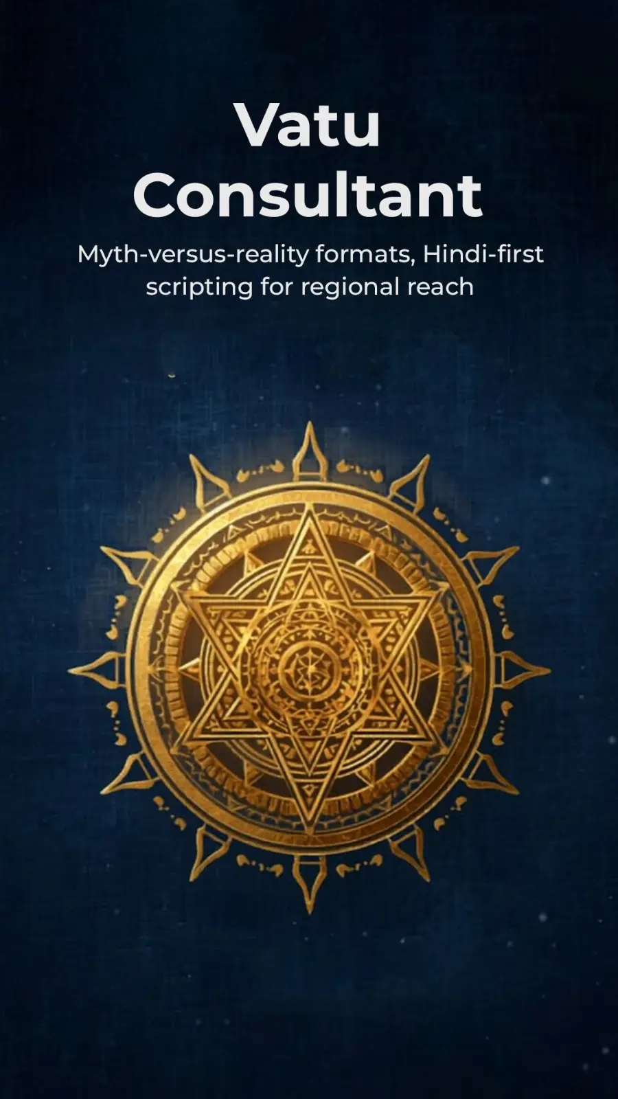Vastu consultant: Myth-versus-reality formats, Hindi-first scripting for regional reach