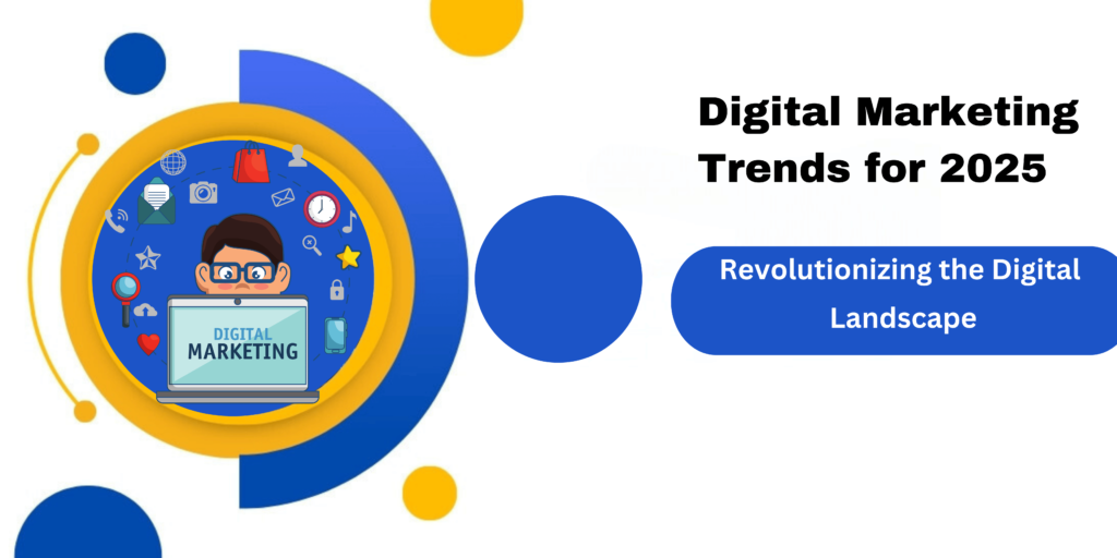 Digital Marketing Trends for 2025